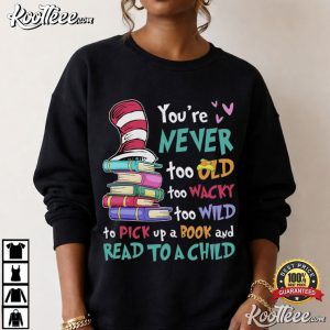 Dr Seuss You're Never Too Old Too Wacky Too Wild T Shirt (4)