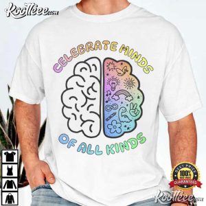 Celebrate Minds Of All Kinds Brain Rainbow Neurodiversity Awareness T Shirt (2)