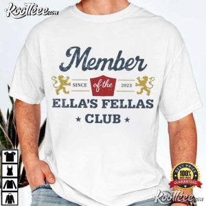 Member Of The Ella's Fellas Club Since 2023 T Shirt (1)