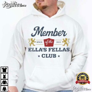 Member Of The Ella's Fellas Club Since 2023 T Shirt (3)