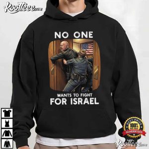 Anti Trump No One Wants To Fight For Israel US Marine Veteran T Shirt (3)