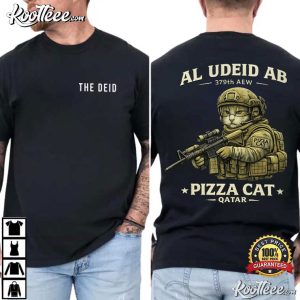 Pizza Cat The Deid Al Udeid AB Qatar Military Humor T Shirt (1)