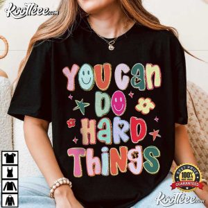You Can Do Hard Things Teacher School Counselor T Shirt (4)