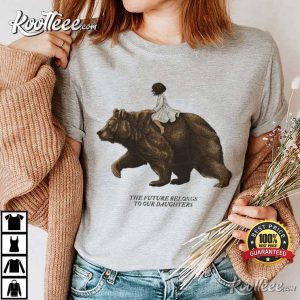 The Future Belongs To Our Daughters Feminist Mother Bear T Shirt (3)