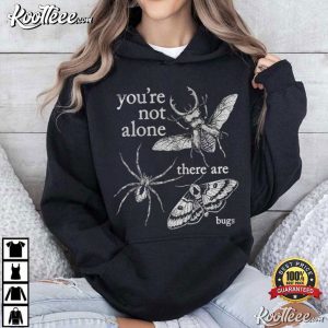 You're Not Alone There Are Bugs Funny Bug Lover T Shirt (4)