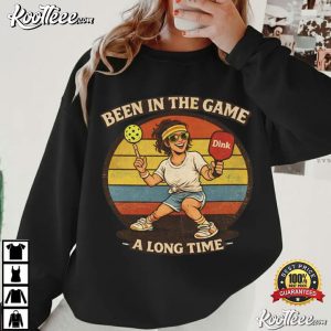 Been In The Game A Long Time Funny Pickleball T Shirt (1)