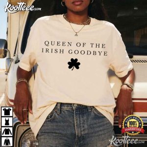 Queen Of The Irish Goodbye St Patricks Day Irish Party T Shirt (4)