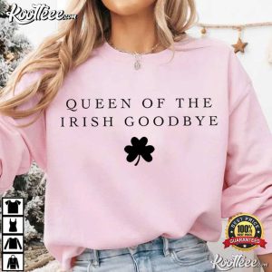Queen Of The Irish Goodbye St Patricks Day Irish Party T Shirt (2)
