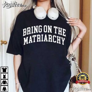Bring On The Matriarchy Feminist Slogan T Shirt (1)
