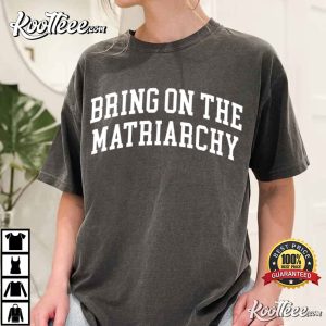 Bring On The Matriarchy Feminist Slogan T Shirt (2)
