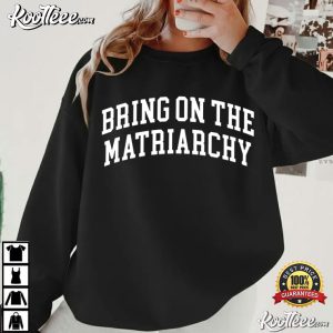 Bring On The Matriarchy Feminist Slogan T Shirt (3)