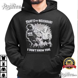 That's My Neighbor Anti ICE Political Activist T Shirt (4)