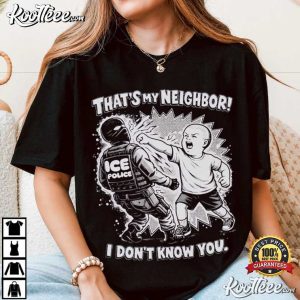 That's My Neighbor Anti ICE Political Activist T Shirt (3)