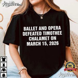Ballet And Opera Defeated Timothee Chalamet On March 15 2026 T Shirt (4)