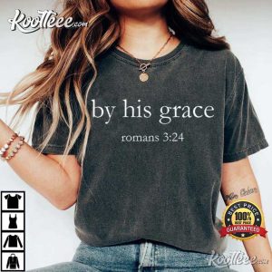 By His Grace Bible Verse Christian T Shirt (2)