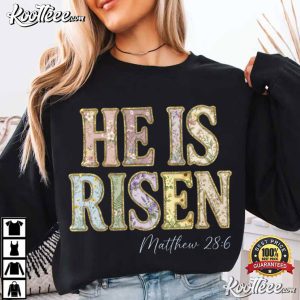 He Is Risen Matthew 286 Scripture Christian Easter T Shirt (4)