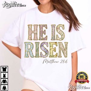 He Is Risen Matthew 286 Scripture Christian Easter T Shirt (1)