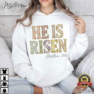 He Is Risen Matthew 286 Scripture Christian Easter T Shirt (3)