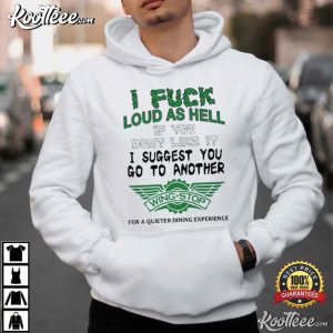 I Fuck Loud As Hell I Suggest You Go To Another Wingstop T Shirt (3)