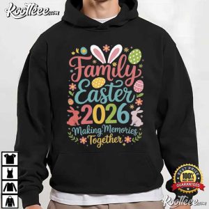 Family Easter 2026 Making Memories Together T-Shirt Family Easter 2026 Making Memories Together T Shirt (4)