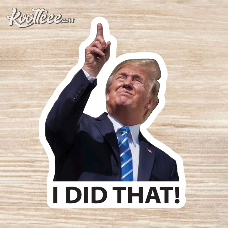 Trump I Did That Die Cut Sticker Trump I Did That Die Cut Sticker