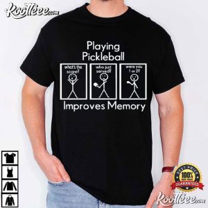 Playing Pickleball Improves Memory Funny Pickleball T Shirt (4)