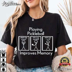 Playing Pickleball Improves Memory Funny Pickleball T Shirt (3)