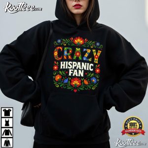 Crazy Hispanic Fan Cultural Latino Pride Heritage Family T-Shirt Crazy Hispanic Fan Cultural Latino Pride Heritage Family T Shirt (4)
