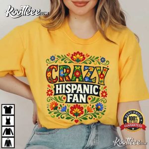 Crazy Hispanic Fan Cultural Latino Pride Heritage Family T-Shirt Crazy Hispanic Fan Cultural Latino Pride Heritage Family T Shirt (2)