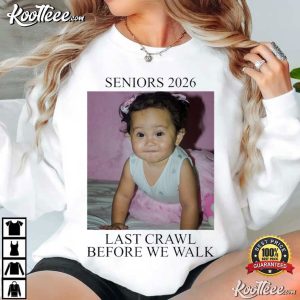 Last Crawl Before We Walk Senior Baby Graduation 2026 Custom T-Shirt Last Crawl Before We Walk Senior Baby Graduation 2026 Custom T Shirt (1)
