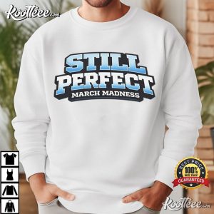 Still Perfect March Madness 2026 Funny Basketball T-Shirt Still Perfect March Madness 2026 Funny Basketball T Shirt (1)