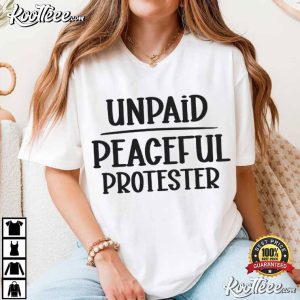 Unpaid Peaceful Protester T Shirt (1)