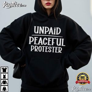 Unpaid Peaceful Protester T Shirt (3)