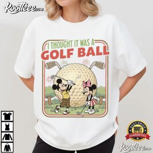 Disney Mickey And Minnie Golf I Thought It Was A Golf Ball T Shirt (4)