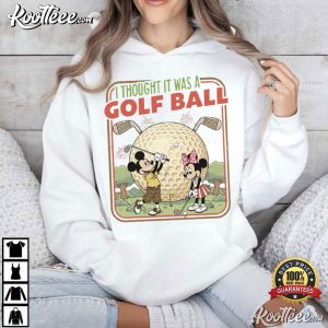 Disney Mickey And Minnie Golf I Thought It Was A Golf Ball T Shirt (1)