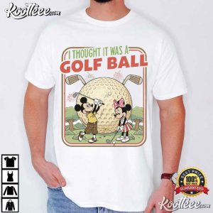 Disney Mickey And Minnie Golf I Thought It Was A Golf Ball T Shirt (3)