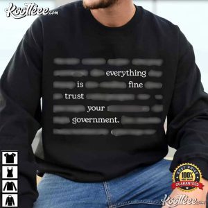 Censored Everything Is Fine Trust Your Government Meme Political T Shirt (4)