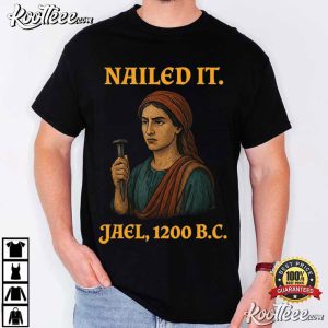 Nailed It Jael 1200 Bc Funny Biblical T Shirt (3)