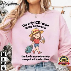 The Only ICE I Want In My Airports Iced Coffee T Shirt (4)