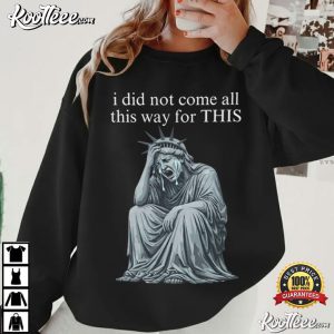 Anti Trump Statue Of Liberty Sarcastic Political T Shirt (4)