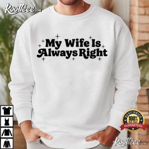 My Wife Is Always Right Funny Husband Anniversary Gift T Shirt (4)