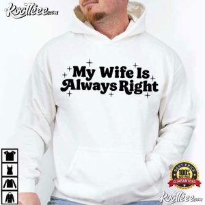 My Wife Is Always Right Funny Husband Anniversary Gift T Shirt (3)