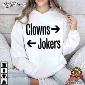 Clowns To The Right Jokers To The Left Funny Sarcastic Quote T Shirt (4)