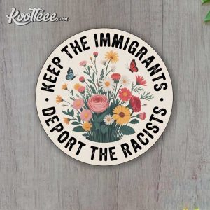 Keep The Immigrants Deport The Racist Anti ICE Sticker