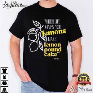 Afroman When Life Gives You Lemons Make Lemon Pound Cake Quote T-Shirt