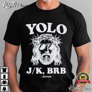 YOLO JK BRB Jesus Funny Christian Religious T Shirt (2)