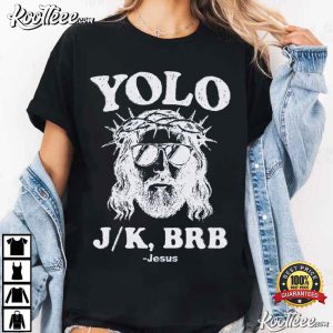 YOLO JK BRB Jesus Funny Christian Religious T Shirt (3)