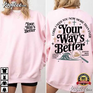 Your Way’s Better Christian Bible Verse Proverbs 169 Faith T Shirt (1)