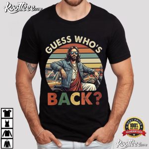 Jesus Guess Who's Back God Christian Religious Easter Faith T Shirt (1)