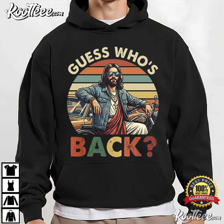 Jesus Guess Who's Back God Christian Religious Easter Faith T-Shirt Jesus Guess Who's Back God Christian Religious Easter Faith T-Shirt